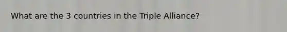 What are the 3 countries in the Triple Alliance?