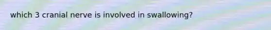 which 3 cranial nerve is involved in swallowing?