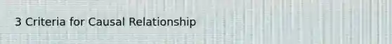 3 Criteria for Causal Relationship