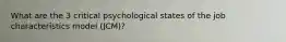 What are the 3 critical psychological states of the job characteristics model (JCM)?