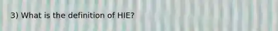 3) What is the definition of HIE?