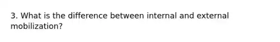 3. What is the difference between internal and external mobilization?