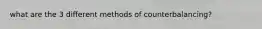 what are the 3 different methods of counterbalancing?