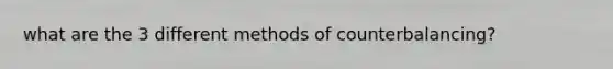 what are the 3 different methods of counterbalancing?