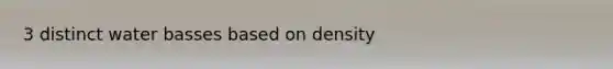 3 distinct water basses based on density