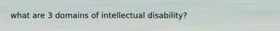 what are 3 domains of intellectual disability?