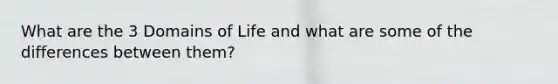 What are the 3 Domains of Life and what are some of the differences between them?