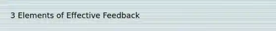 3 Elements of Effective Feedback