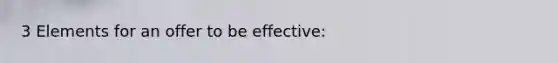 3 Elements for an offer to be effective: