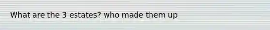 What are the 3 estates? who made them up
