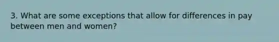 3. What are some exceptions that allow for differences in pay between men and women?