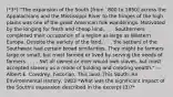 (*3*) "The expansion of the South [from `800 to 1850] across the Appalachians and the Mississippi River to the fringes of the high plains was one of the great American folk wanderings. Motivated by the longing for fresh and cheap land, . . . Southerners completed their occupation of a region as large as Western Europe. Despite the variety of the land, . . . the settlers of the Southwest had certain broad similarities. They might be farmers large or small, but most farmed or lived by serving the needs of farmers . . . . Not all owned or ever would own slaves, but most accepted slavery as a mode of holding and creating wealth." —Albert E. Cowdrey, historian, This land, This South: An Environmental History, 1983 *What was the significant impact of the South's expansion described in the excerpt (3)?*