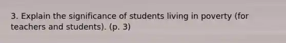 3. Explain the significance of students living in poverty (for teachers and students). (p. 3)