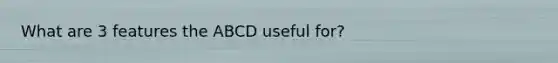 What are 3 features the ABCD useful for?