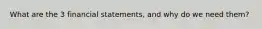 What are the 3 financial statements, and why do we need them?