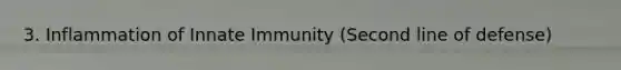 3. Inflammation of Innate Immunity (Second line of defense)