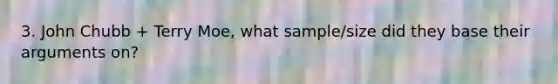 3. John Chubb + Terry Moe, what sample/size did they base their arguments on?