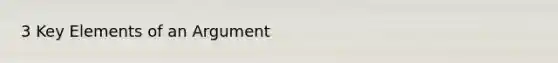 3 Key Elements of an Argument