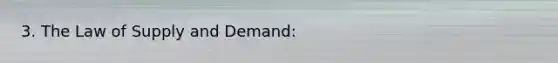 3. The Law of Supply and Demand: