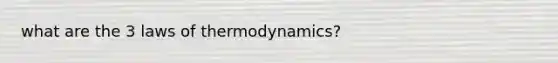 what are the 3 laws of thermodynamics?