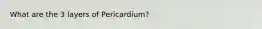 What are the 3 layers of Pericardium?