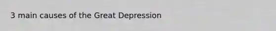 3 main causes of the Great Depression