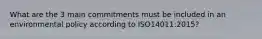 What are the 3 main commitments must be included in an environmental policy according to ISO14011:2015?