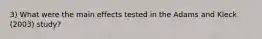 3) What were the main effects tested in the Adams and Kleck (2003) study?