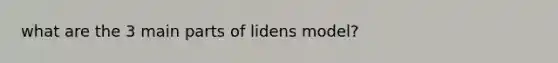 what are the 3 main parts of lidens model?