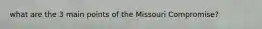 what are the 3 main points of the Missouri Compromise?