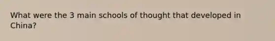 What were the 3 main schools of thought that developed in China?