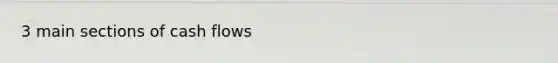3 main sections of cash flows