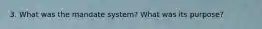 3. What was the mandate system? What was its purpose?