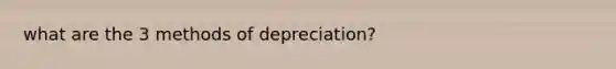 what are the 3 methods of depreciation?