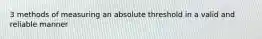 3 methods of measuring an absolute threshold in a valid and reliable manner
