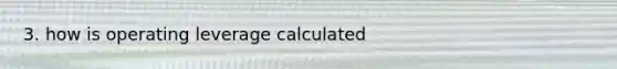 3. how is operating leverage calculated