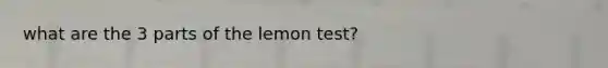 what are the 3 parts of the lemon test?