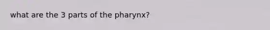 what are the 3 parts of the pharynx?