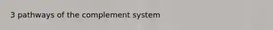 3 pathways of the complement system