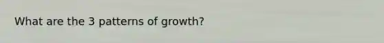 What are the 3 patterns of growth?