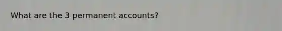 What are the 3 permanent accounts?