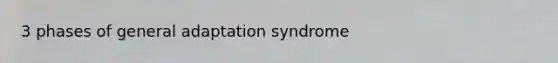 3 phases of general adaptation syndrome