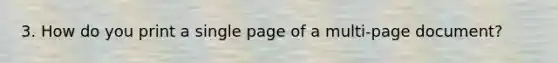 3. How do you print a single page of a multi-page document?