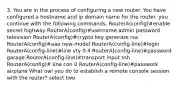 3. You are in the process of configuring a new router. You have configured a hostname and ip domain name for the router. you continue with the following commands. RouterA(config)#enable secret highway RouterA(config)#username admin password television RouterA(config)#crypto key generate rsa RouterA(config)#aaa new-model RouterA(config-line)#login RouterA(config-line)#line vty 0 4 RouterA(config-line)#password garage RouterA(config-line)#transport input ssh RouterA(config)# line con 0 RouterA(config-line)#passwork airplane What owl you do to establish a remote console session with the router? select two