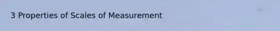 3 Properties of Scales of Measurement