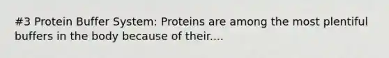 #3 Protein Buffer System: Proteins are among the most plentiful buffers in the body because of their....