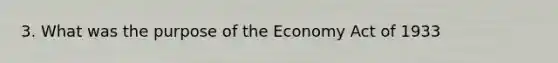 3. What was the purpose of the Economy Act of 1933