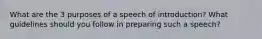 What are the 3 purposes of a speech of introduction? What guidelines should you follow in preparing such a speech?