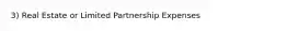 3) Real Estate or Limited Partnership Expenses