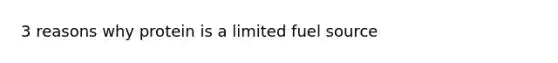 3 reasons why protein is a limited fuel source